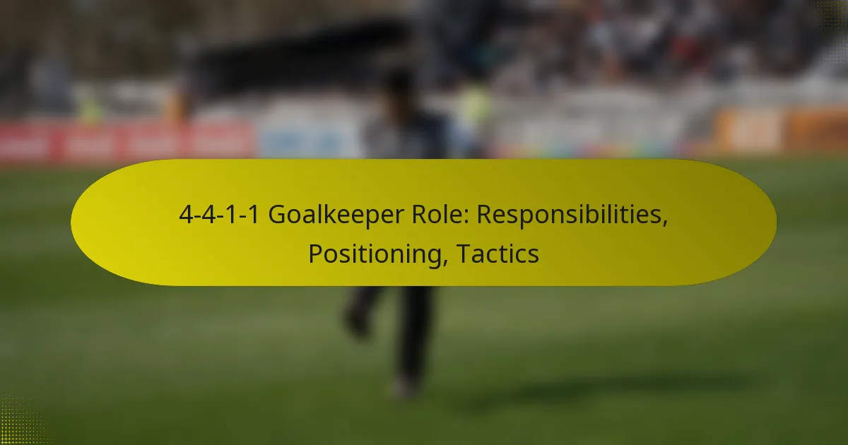 4-4-1-1 Goalkeeper Role: Responsibilities, Positioning, Tactics