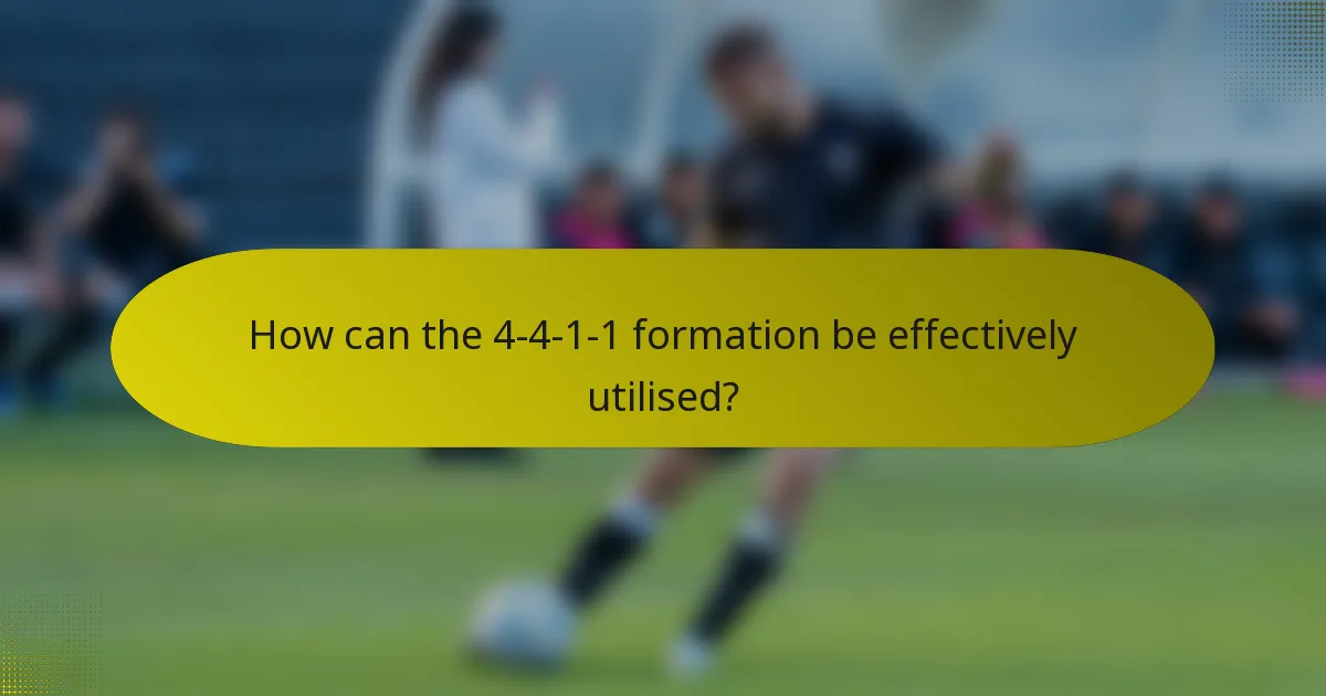 How can the 4-4-1-1 formation be effectively utilised?