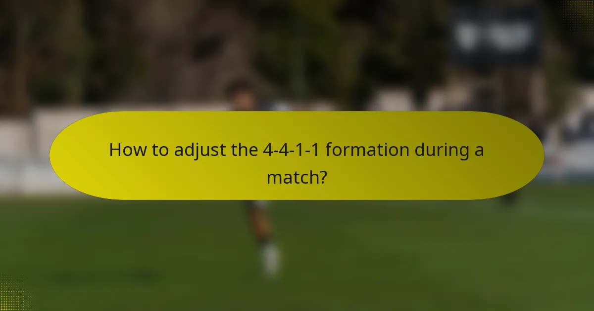 How to adjust the 4-4-1-1 formation during a match?