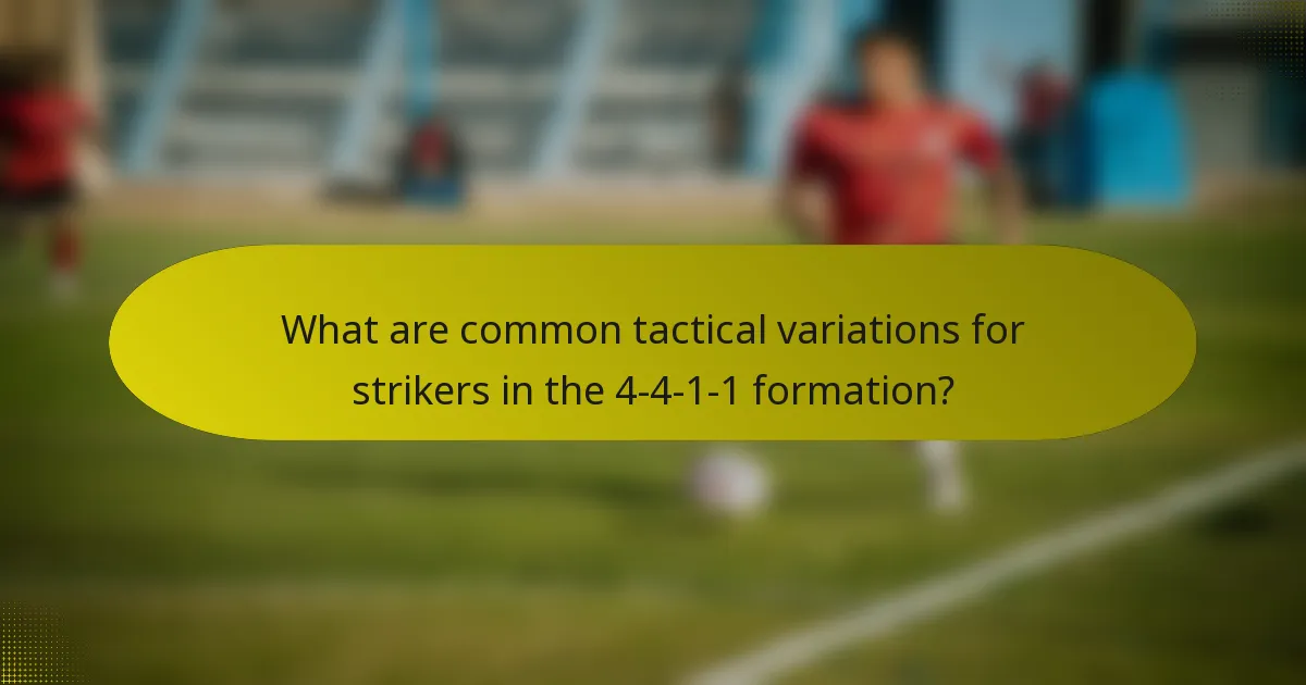 What are common tactical variations for strikers in the 4-4-1-1 formation?