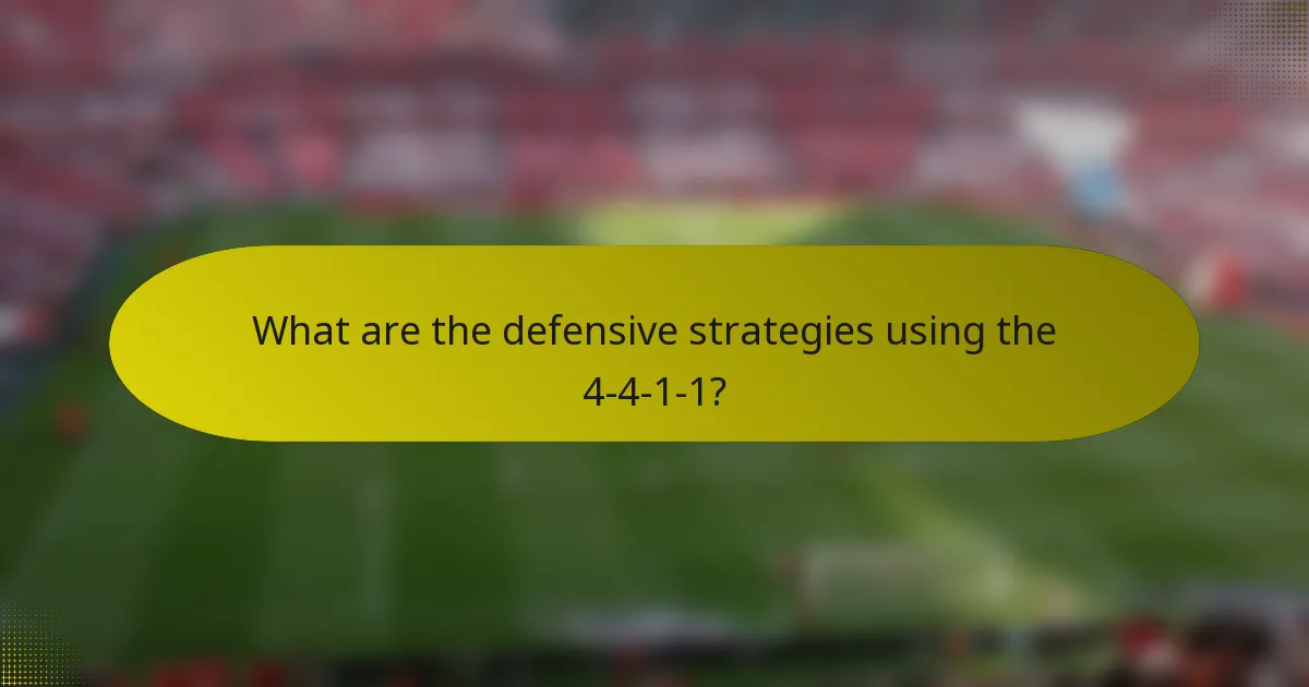 What are the defensive strategies using the 4-4-1-1?