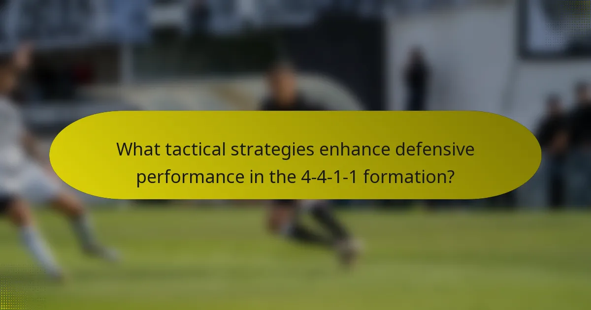 What tactical strategies enhance defensive performance in the 4-4-1-1 formation?