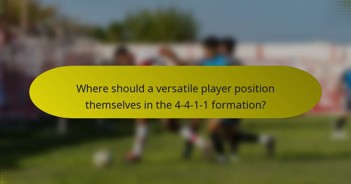 Where should a versatile player position themselves in the 4-4-1-1 formation?